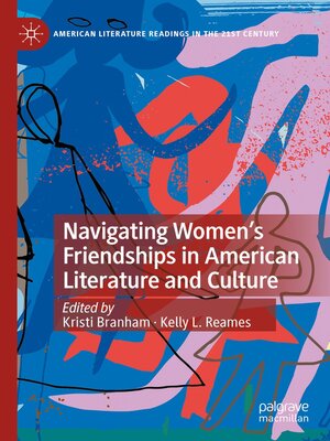 cover image of Navigating Women's Friendships in American Literature and Culture